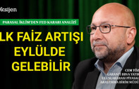 Parasal İklim'den Fed kararı analizi: İlk faiz artışı eylülde gelebilir
