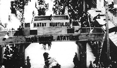 Atatürk Hatay’ı hiçbir zaman unutmadı hep fırsatını bekledi