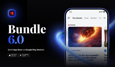 Bundle 6.0 ile haber deneyimi yepyeni bir boyuta taşınıyor