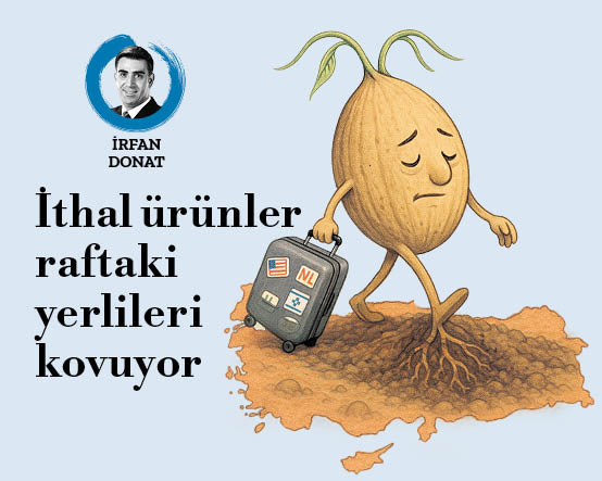 İthal ürünler raftaki yerlileri kovuyor