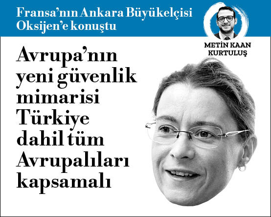 Fransa’nın Ankara Büyükelçisi Isabelle Dumont, Oksijen’e konuştu: Avrupa’nın yeni güvenlik mimarisi Türkiye dahil tüm Avrupalıları kapsamalı