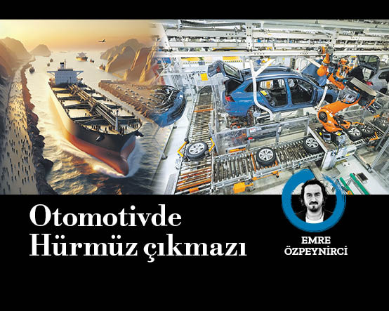 Otomotivde Hürmüz çıkmazı