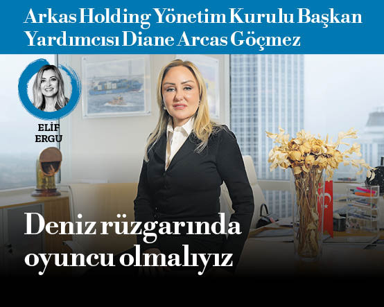 Arkas Holding Yönetim Kurulu Başkan Yardımcısı Diane Arcas Göçmez: Deniz rüzgarında oyuncu olmalıyız