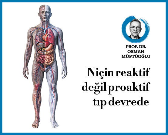 Niçin reaktif değil proaktif tıp devrede?