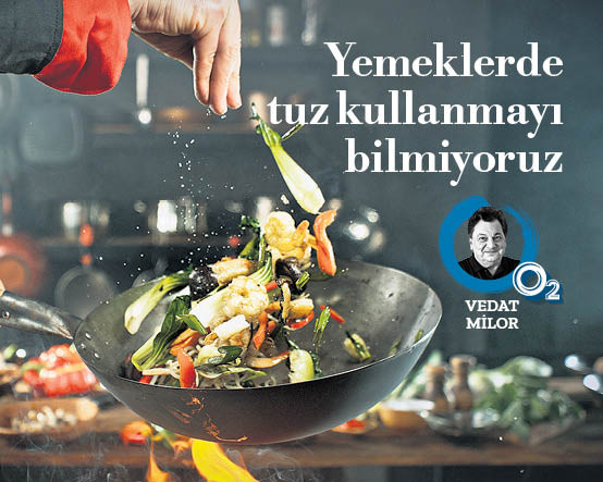 Yemeklerde tuz kullanmayı bilmiyoruz