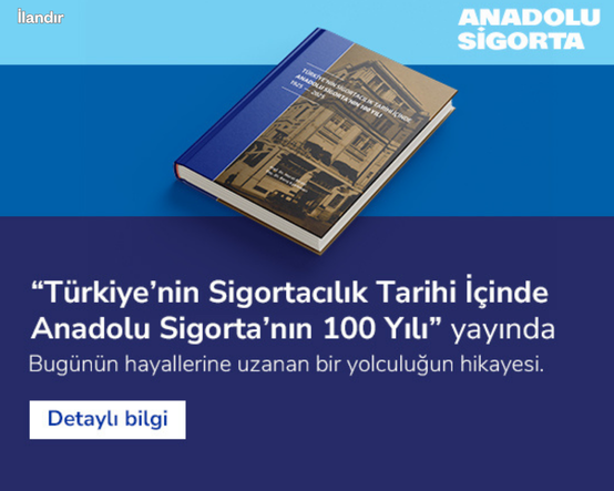 100 yıllık miras geleceğe taşınıyor: Türkiye’nin Sigortacılık Tarihi İçinde Anadolu Sigorta’nın 100 Yılı