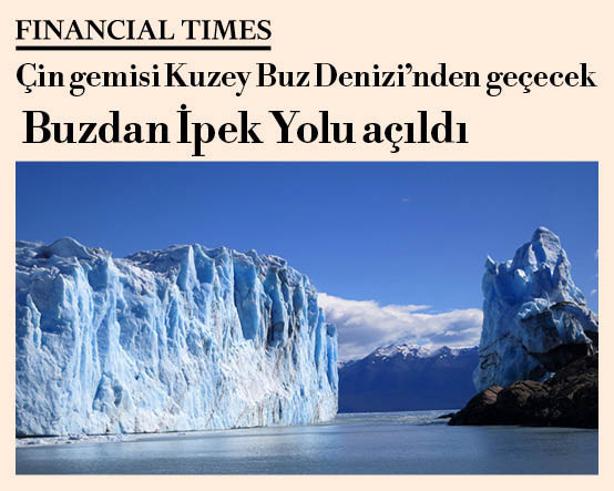 Çin gemisi Kuzey Buz Denizi’nden geçecek: Buzdan İpek Yolu açıldı