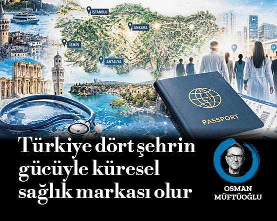Türkiye dört şehrin gücüyle küresel sağlık markası olur