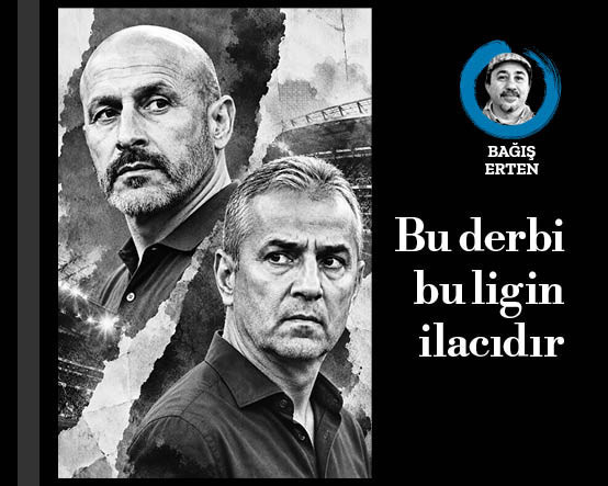 Bu derbi bu ligin ilacıdır