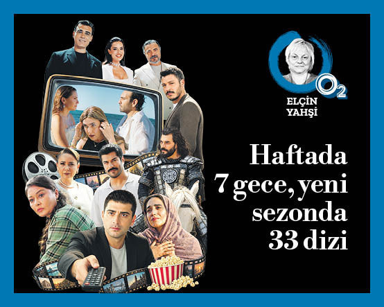 Haftada 7 gece, sezonda 33 dizi: Hepimize kolay gelsin!