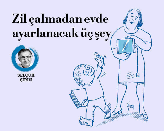 Zil çalmadan evde ayarlanacak üç şey