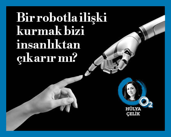 Bir robotla ilişki kurmak bizi insanlıktan çıkarır mı?