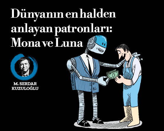 Dünyanın en halden anlayan patronları: Mona ve Luna