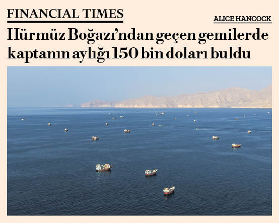 Hürmüz Boğazı’ndan geçen gemilerde kaptanın aylığı 150 bin doları buldu