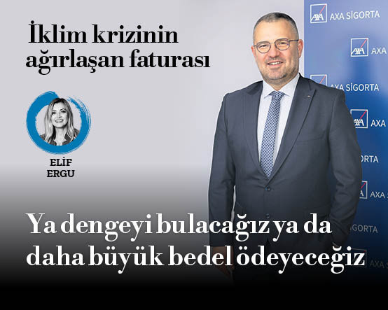 AXA Türkiye CEO’su Yavuz Ölken: 2050’ye kadar İstanbul’da 1.5 milyon kişi heyelan 322 bin kişi sel riski olan bölgelerde yaşayacak