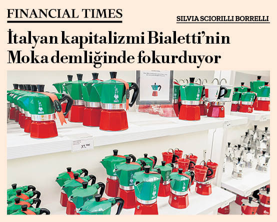 İtalyan kapitalizmi Bialetti’nin Moka demliğinde fokurduyor