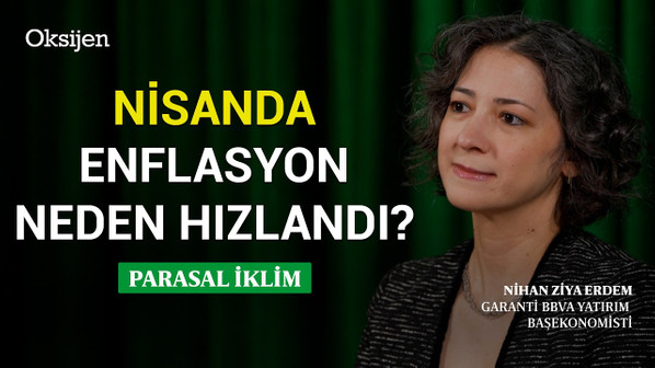 Nisan enflasyonu 2026 için ne gösteriyor? | Merkez Bankası ne yapar? | Parasal İklim