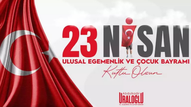 Ulaştırma Bakanı Abdulkadir Uraloğlu'ndan 23 Nisan mesajı