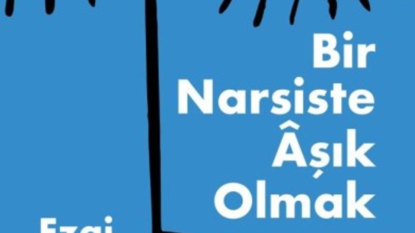 Bir Narsiste Âşık Olmak kitabının yazarı, Klinik Psikolog Ezgi Taboğlu: Günümüz kültürü narsisizmi destekliyor, hatta teşvik ve takdir ediyor