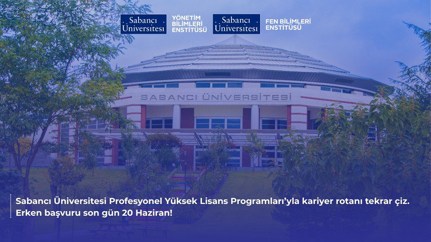 Sabancı Üniversitesi Profesyonel Yüksek Lisans Programları’yla kariyer rotanı tekrar çiz. Erken başvuru son gün 20 Haziran!
