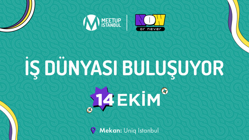 Pazarlama ve iş dünyasının önemli isimleri Meetup Istanbul 2025 sahnesinde buluşuyor